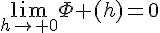 \lim_{h\to 0}\Phi (h)=0