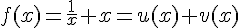 f(x) = \frac{1}{x} + x = u(x) + v(x)