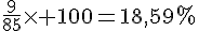 \frac{9}{85}\times 100=18,59%