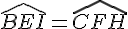 \widehat{BEI}=\widehat{CFH}