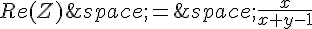 Re(Z)\,=\,\frac{x}{x+y-1}
