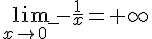 \lim_{x \to 0^-} -\frac{1}{x}=+\infty 