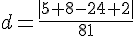 d=\frac{ | 5+8-24+2  |}{81}