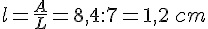 l=\frac{A}{L}=8,4:7=1,2\,cm