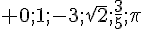  0;1;-3;\sqrt{2};\frac{3}{5};\pi