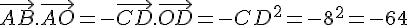 \vec{AB}.\vec{AO}=-\vec{CD}.\vec{OD}=-CD^2=-8^2=-64
