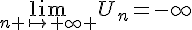 \lim_{n \mapsto     \infty }U_n=-\infty