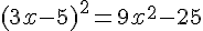 (3x-5)^2=9x^2-25
