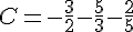 C=-\frac{3}{2}-\frac{5}{3}-\frac{2}{5}