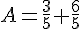 A=\frac{3}{5}+\frac{6}{5}