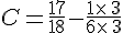 C=\frac{17}{18}-\frac{1\times \,3}{6\times \,3}