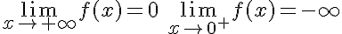  \lim_{x\to +\infty} f(x)=0\,\,\lim_{x\to 0^+} f(x)=-\infty