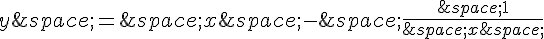 y\,=\,x\,-\,\frac{\,1}{\,x\,}