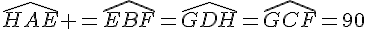 \widehat{HAE} =\widehat{EBF}=\widehat{GDH}=\widehat{GCF}=90