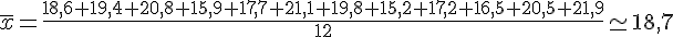 \overline{x}=\frac{18,6+19,4+20,8+15,9+17,7+21,1+19,8+15,2+17,2+16,5+20,5+21,9}{12}\simeq 18,7