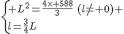 \{ L^2=\frac{4\times 588}{3}\,\,(l\neq 0) \\l=\frac{3}{4}L.