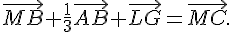 \vec{MB}+\frac{1}{3}\vec{AB}+\vec{LG}=\vec{MC}.