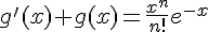g'(x) + g(x) = \frac{x^n}{n!}e^{-x}
