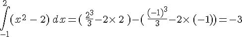 \int_{-1}^{2}(x^2\,-\,2)\,dx=(\,\frac{2^3}{3}-2\times  \,2\,)-(\,\frac{(-1)^3}{3}-2\times  \,(-1))=-3