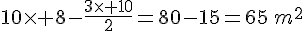 10\times   8-\frac{3\times   10}{2}=80-15=65\,m^2