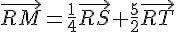 \vec{RM}=\frac{1}{4}\vec{RS}+\frac{5}{2}\vec{RT}