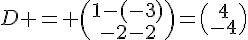 D = \begin{pmatrix}1-(-3)\-2-2\end{pmatrix}=\begin{pmatrix}4\-4\end{pmatrix}