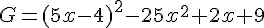 G=(5x-4)^2-25x^2+2x+9