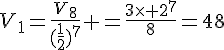 V_1=\frac{V_8}{(\frac{1}{2})^7} =\frac{3\times 2^7}{8}=48