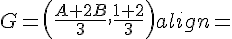 G = (\frac{A+2B}{3}, \frac{1+2}{3}) LatexImg