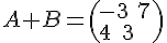 A+B= ( -3\,\,7\4\,\,\,3  )