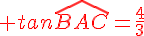 {\color{DarkRed} tan\widehat{BAC}=\frac{4}{3}}