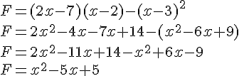 F=(2x-7)(x-2)-(x-3)^2\\F=2x^2-4x-7x+14-(x^2-6x+9)\\F=2x^2-11x+14-x^2+6x-9\\F=x^2-5x+5