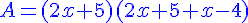 {\color{Blue} A=(2x+5)(2x+5+x-4)}