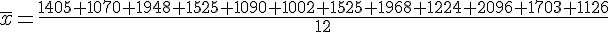 \,\overline{x}=\frac{1405+1070+1948+1525+1090+1002+1525+1968+1224+2096+1703+1126}{12}