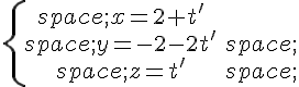 \{\begin{matrix}\,x=2+t&#039;\\,y=-2-2t&#039;\,\\,z=t&#039;\,\end{matrix}.