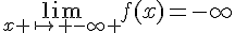 \lim_{x \mapsto   -\infty }f(x)=-\infty