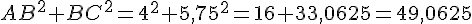 AB^2+BC^2=4^2+5,75^2=16+33,0625=49,0625