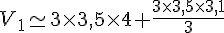 V_1\simeq 3\times   3,5\times   4+\frac{3\times   3,5\times   3,1}{3}