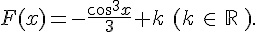 F(x)=-\frac{ cos^3 x}{3}+k\,\,(k\,\in\,\mathbb{R}\,).