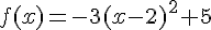 f(x)=-3(x-2)^2+5