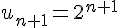 u_{n+1} = 2^{n+1}