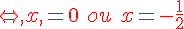 \Leftrightarrow,{\color{DarkRed}x,=0\,\,ou\,\,x=-\frac{1}{2}}