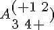 A ( 1\,\,2\\3\,\,4  )