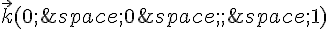 \vec{k}(0;\,0\,;\,1)