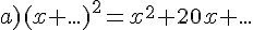 a)(x+...)^2=x^2+20x+...
