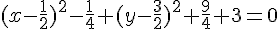 (x-\frac{1}{2})^2-\frac{1}{4}+(y-\frac{3}{2})^2+\frac{9}{4}+3=0