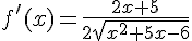 f'(x)=\frac{2x+5}{2\sqrt{x^2+5x-6} }