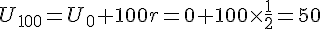 U_{100}=U_0+100r=0+100\times   \frac{1}{2}=50