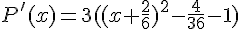 P'(x)=3((x+\frac{2}{6})^2-\frac{4}{36}-1)