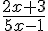\frac{2x+3}{5x-1}